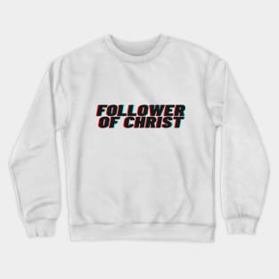 Follower of Christ Whte Crewneck Sweatshirt